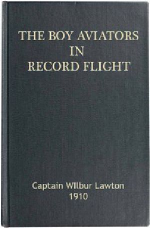 [Gutenberg 45182] • The Boy Aviators in Record Flight; Or, The Rival Aeroplane